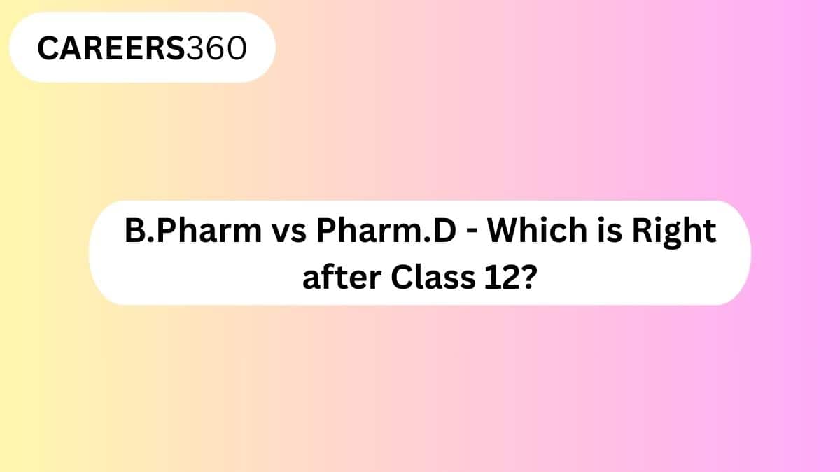 B.Pharm vs Pharm.D - Which is Right after Class 12?